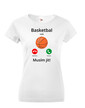 Dámské tričko Basketbal volá Musím ísť!