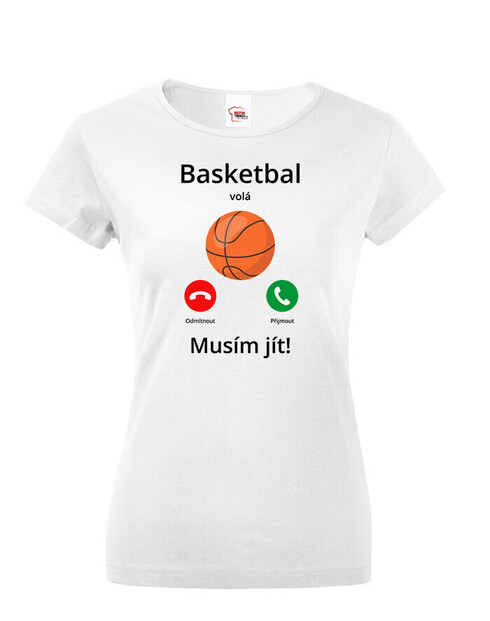 Dámské tričko Basketbal volá Musím ísť!