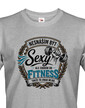 Pánske tričko Neznášam byť sexi ale chodím do fitness