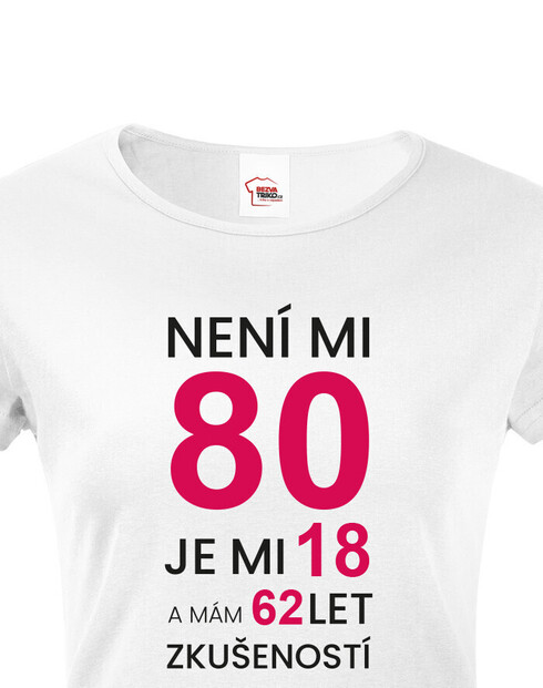 Dámske tričko k 80. narodeninám Není mi 80