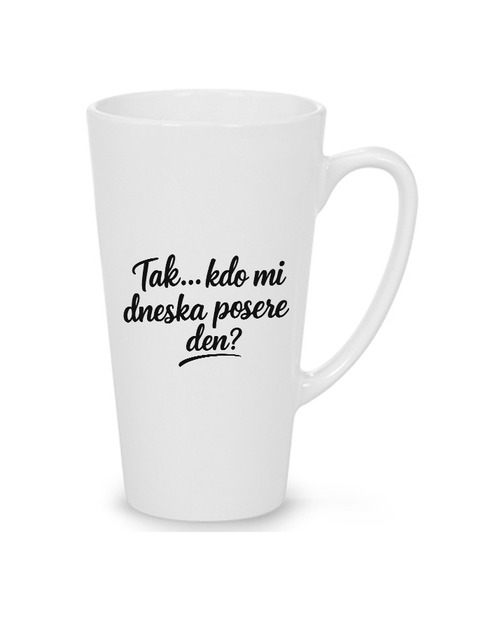 Hrnek latte 500 ml - Kto mi dnes posere deň