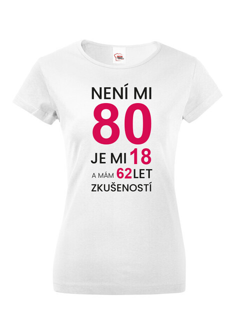 Dámske tričko k 80. narodeninám Není mi 80