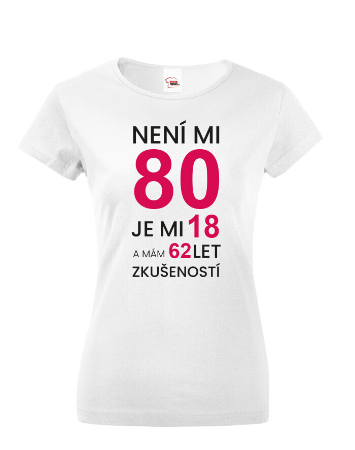 Dámske tričko k 80. narodeninám Není mi 80