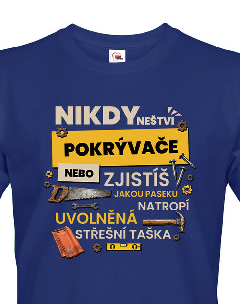 Pánske tričko - Nikdy neštvi pokrývača