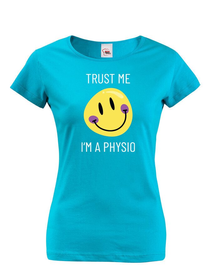 Dámské tričko Trust me - I´m physio