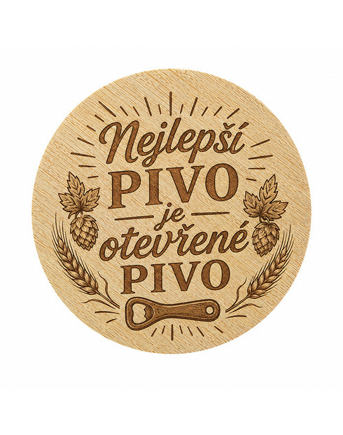 Drevený okrúhly otvárač Najlepšie pivo je otvorené pivo