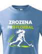 Detské tričko Zrodená pre florbal