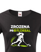 Dámske tričko Zrodená pre florbal