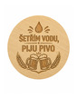 Drevený okrúhly otvárač Šetrím vodu, pijem pivo