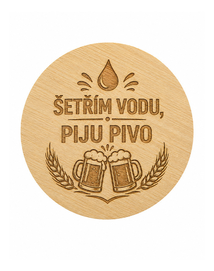 Drevený okrúhly otvárač Šetrím vodu, pijem pivo