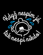 Vtipné bodýčko Keď nespím ja, nespí nikto