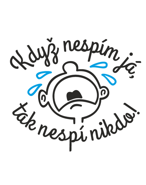Vtipné bodýčko Keď nespím ja, nespí nikto