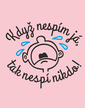 Vtipné bodýčko Keď nespím ja, nespí nikto