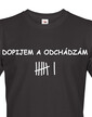 Pánske tričko s potlačou Dopijem a odchádzam