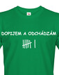 Pánske tričko s potlačou Dopijem a odchádzam