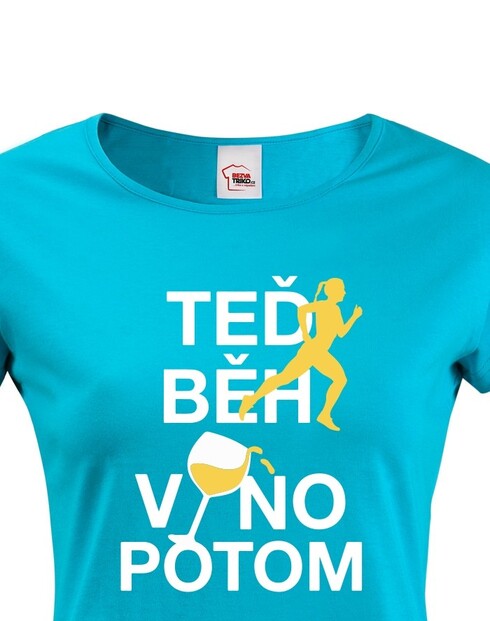 Dámské tričko - Teraz beh víno potom