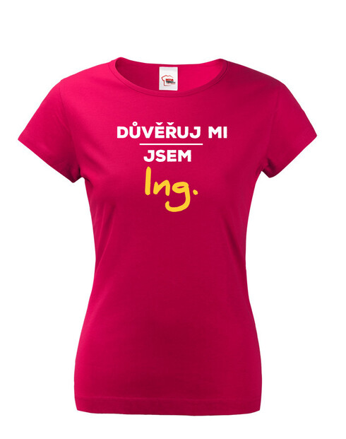 Dámské tričko Důvěřuj mi, jsem Ing.