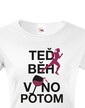 Dámské tričko - Teraz beh víno potom