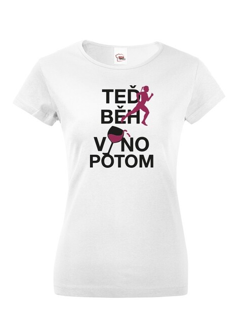 Dámské tričko - Teraz beh víno potom