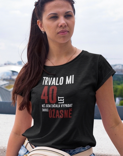 Dámske tričko k 40 narodeninám trvalo mi 40 rokov kým...