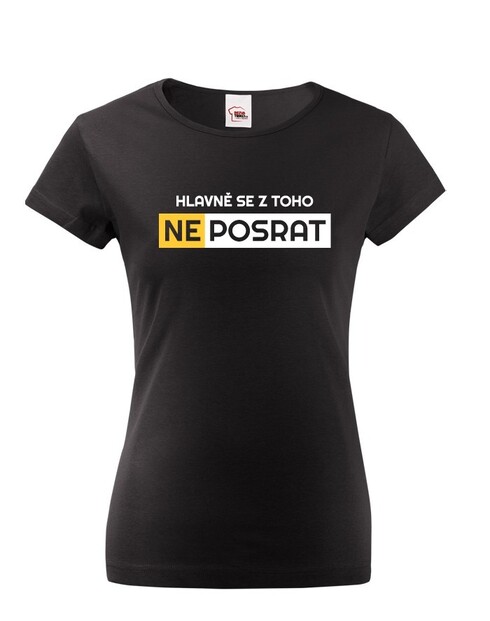 Dámske tričko Hlavne sa neposrať