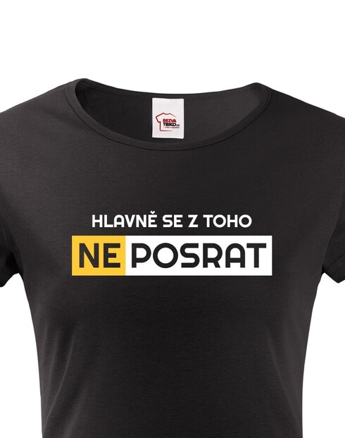 Dámske tričko Hlavne sa neposrať