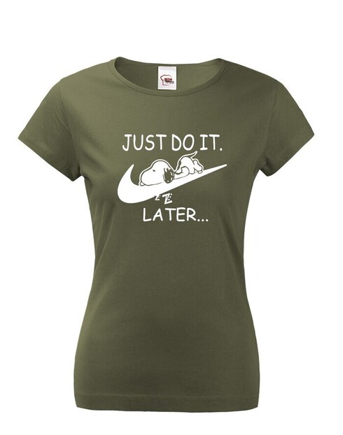 Dámské tričko s potiskem JUST DO IT LATER